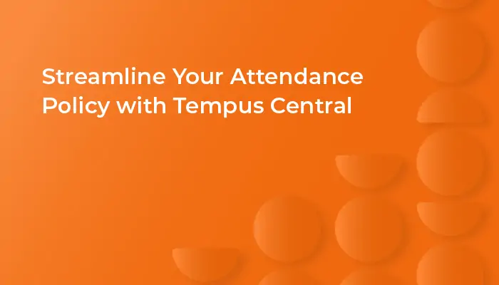 Streamline Your Attendance Policy with Tempus Central's Advanced Attendance Management System 1 automated attendance system