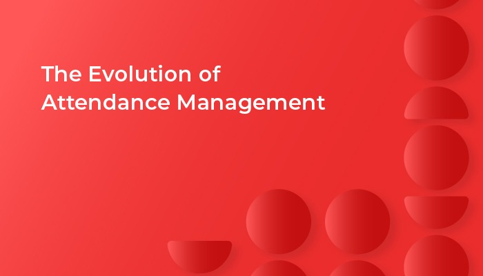 The Evolution of Attendance Management