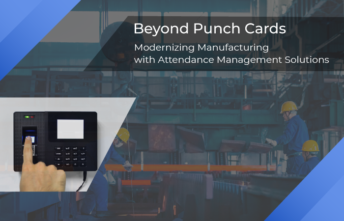 Modernizing Manufacturing with Attendance Management Solutions