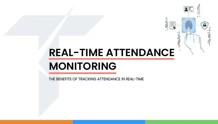 Real-Time Attendance Monitoring: The Benefits of Tracking Attendance in Real-Time