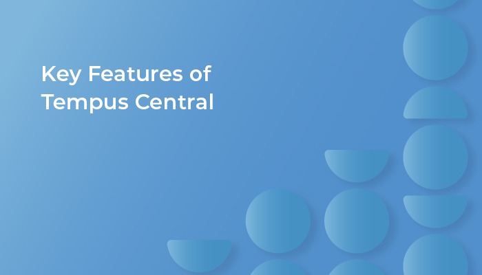 Key Features of Tempus Central