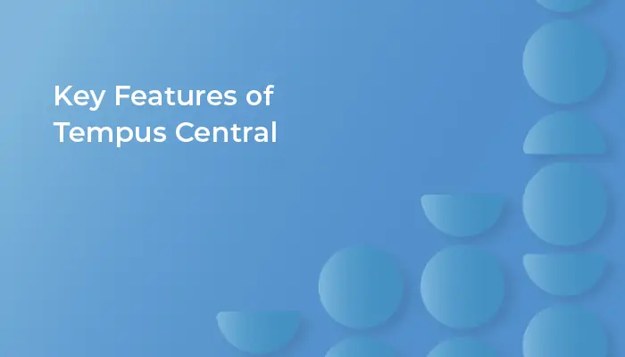 Key Features of Tempus Central