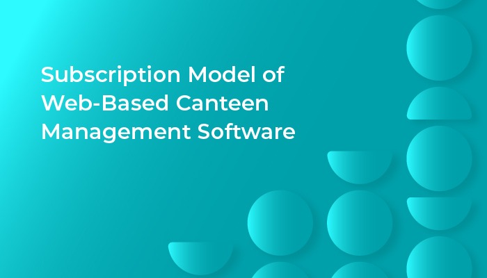Subscription Model of Web-Based Canteen Management Software