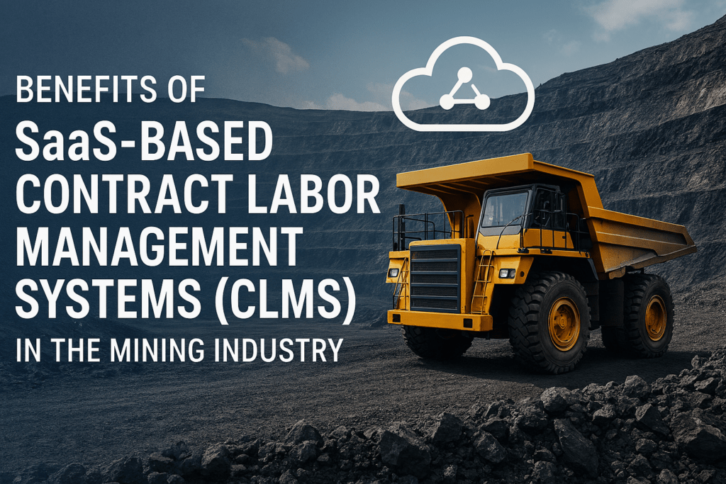 Benefits of SaaS‑Based Contract Labor Management Systems (CLMS) in the Mining Industry 2 TCCLMS
