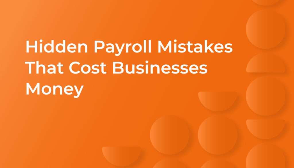 Hidden Payroll Mistakes That Cost Businesses Money