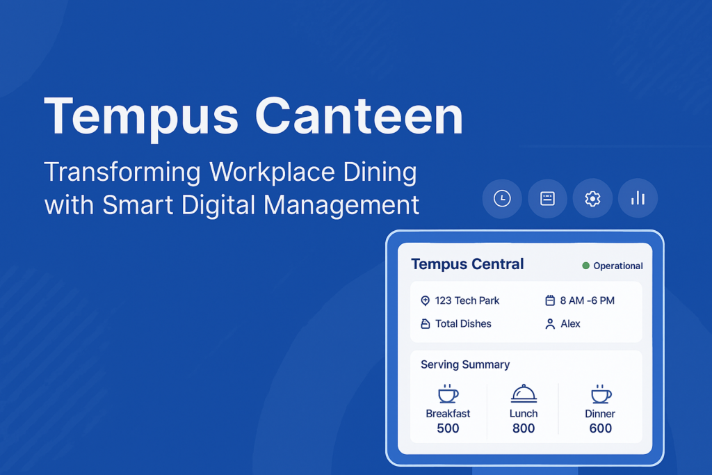 Tempus Canteen: Transforming Workplace Dining with Smart Digital Management