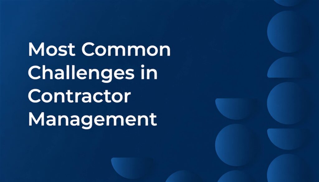 Most Common Challenges in Contractor Management