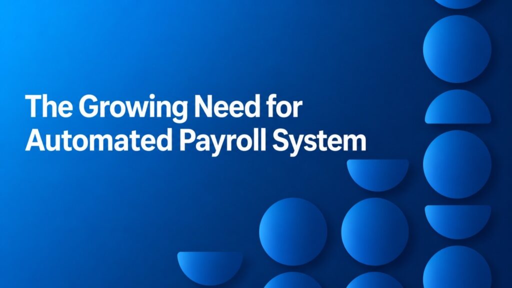 The Growing Need for Automated Payroll System