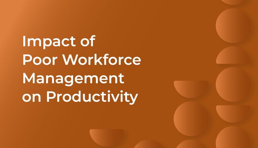 Impact of Poor Workforce Management on Productivity